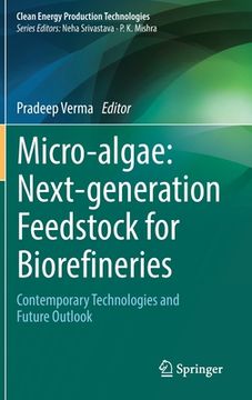 portada Micro-Algae: Next-Generation Feedstock for Biorefineries: Contemporary Technologies and Future Outlook (en Inglés)