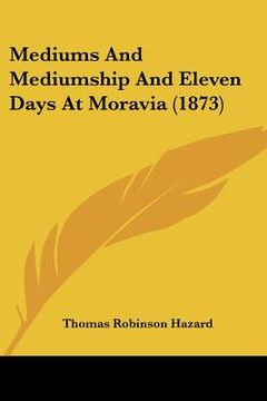 portada mediums and mediumship and eleven days at moravia (1873) (en Inglés)