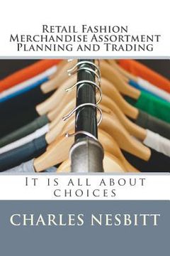 portada Retail Fashion Merchandise Assortment Planning and Trading: It is all about choices (in English)