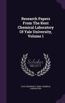 portada Research Papers From The Kent Chemical Laboratory Of Yale University, Volume 1