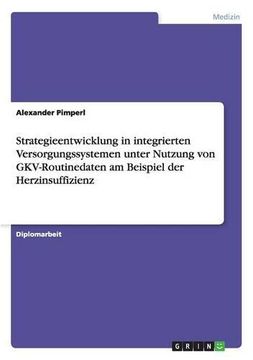 portada Strategieentwicklung in Integrierten Versorgungssystemen Unter Nutzung Von Gkv-Routinedaten Am Beispiel Der Herzinsuffizienz (German Edition)