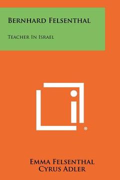 portada bernhard felsenthal: teacher in israel (en Inglés)