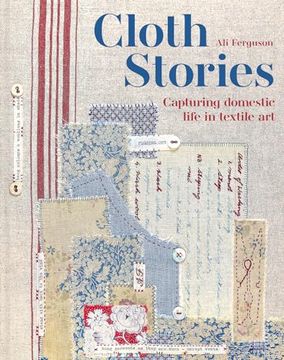 portada Cloth Stories: Capturing Domestic Life in Textile art (in English)