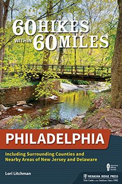 portada 60 Hikes Within 60 Miles: Philadelphia: Including Surrounding Counties and Nearby Areas of new Jersey and Delaware (en Inglés)
