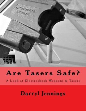 portada Are Tasers Safe? A Look at Electroshock Weapons & Tasers (en Inglés)