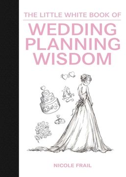 portada The Little White Book of Wedding Planning Wisdom (en Inglés)