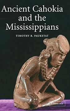 portada Ancient Cahokia and the Mississippians Hardback (Case Studies in Early Societies) (in English)