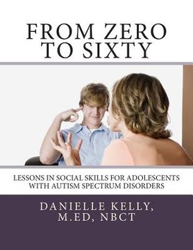 portada From Zero to Sixty: Teaching Social Skills to Children with Autism Spectrum Disorders (en Inglés)