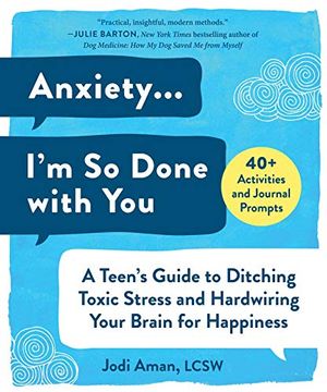 portada Anxiety. I'M so Done With You: A Teen'S Guide to Ditching Toxic Stress and Hardwiring Your Brain for Happiness (en Inglés)