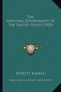 portada the national government of the united states (1920) the national government of the united states (1920) (en Inglés)