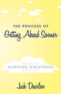 portada the process of getting ahead sooner: arouse the sleeping greatness within you! (en Inglés)