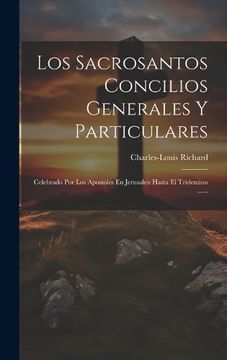 portada Los Sacrosantos Concilios Generales y Particulares: Celebrado por los Apostoles en Jerusalen Hasta el Tridentino.