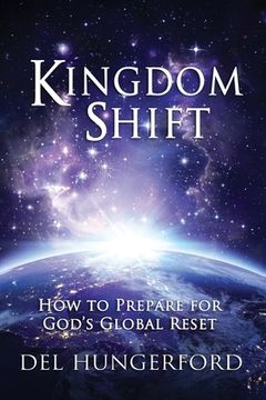portada Kingdom Shift: How to Prepare for God's Global Reset (en Inglés)