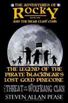 portada The Adventures of Rocky and the Bear Claw Club: The Legend of the Pirate Blackbear's Lost Gold Pinecone: The Threat of the Wolfkang Clan (en Inglés)