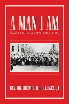 portada A Man I Am: Saga of Sanitation Strikers in Memphis (en Inglés)