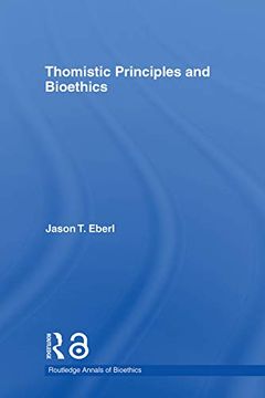 portada Thomistic Principles and Bioethics (Routledge Annals of Bioethics) (en Inglés)