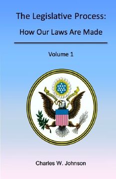 portada The Legislative Process: How our Laws are Made, Volume 1 (en Inglés)