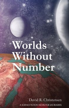 portada Worlds Without Number: A Science Fiction Novel for LDS Readers (en Inglés)