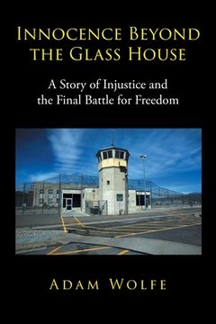 portada Innocence Beyond The Glass House: A Story of Injustice and the Final Battle for Freedom