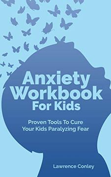 portada Anxiety Workbook for Kids: Proven Tools to Cure Your Kids Paralyzing Fear (en Inglés)