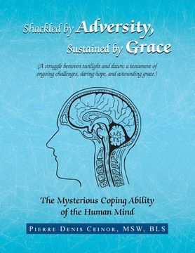 portada Shackled by Adversity, Sustained by Grace: The Mysterious Coping Ability of the Human Mind