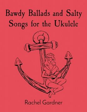 portada Bawdy Ballads and Salty Songs for the Ukulele (in English)