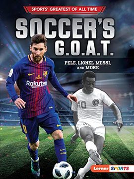portada Soccer'S G. O. A. T. Pele, Lionel Messi, and More (Sports'Greatest of all Time) (en Inglés)