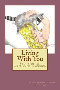portada Living With You: Story of an Orphaned Raccoon (en Inglés)