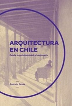 portada Arquitectura en Chile, desde la prehispanidad al centenario