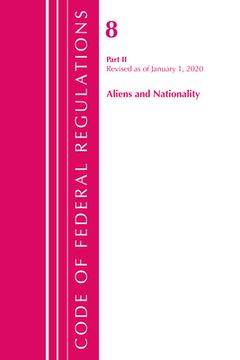 portada Code of Federal Regulations, Title 08 Aliens and Nationality, Revised as of January 1, 2020 (en Inglés)