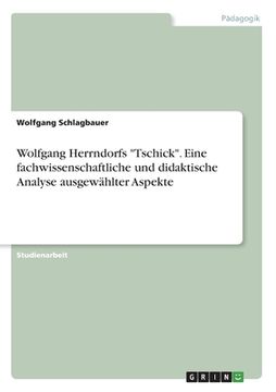portada Wolfgang Herrndorfs Tschick. Eine fachwissenschaftliche und didaktische Analyse ausgewählter Aspekte (en Alemán)