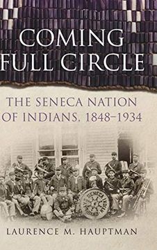 portada Coming Full Circle: The Seneca Nation of Indians, 1848-1934 (New Directions in Native American Studies Series) (en Inglés)