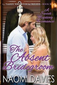 portada The Absent Bridegroom: A Sweet Mystery Romance (in English)