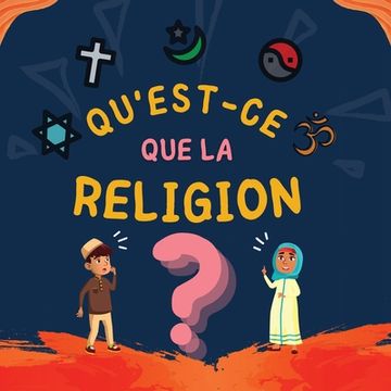 portada Qu'est-ce que la Religion?: Livre Islamique pour enfants musulmans explorant les Religions Abrahamiques divines (in French)