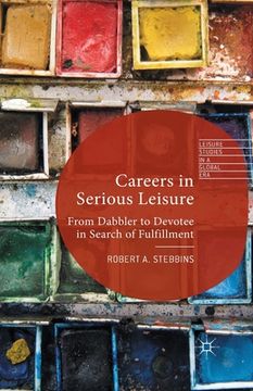 portada Careers in Serious Leisure: From Dabbler to Devotee in Search of Fulfilment (en Inglés)