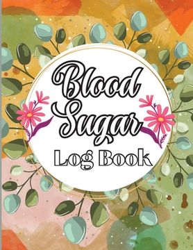 portada Blood Sugar Log Book: A Complete Diabetes Log Book, Blood Sugar Tracker & Level Monitoring, Daily Diabetic Glucose Tracker and Recording Not