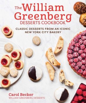portada The William Greenberg Desserts Cookbook: Classic Desserts from an Iconic New York City Bakery (en Inglés)