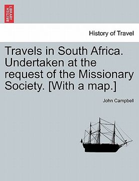 portada travels in south africa. undertaken at the request of the missionary society. [with a map.] (en Inglés)