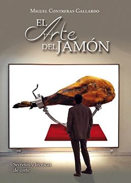 portada El arte del jamón. Secretos y técnicas de corte (Spanish Edition)