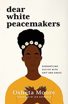 portada Dear White Peacemakers: Dismantling Racism With Grit and Grace (en Inglés)