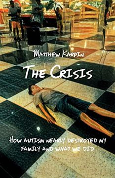 portada The Crisis: How Autism Nearly Destroyed my Family and What we did (in English)