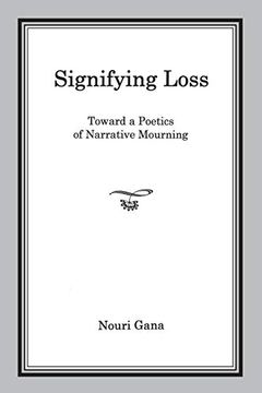 portada Signifying Loss: Toward a Poetics of Narrative Mourning (en Inglés)