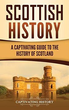 portada Scottish History: A Captivating Guide to the History of Scotland (en Inglés)