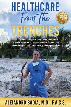 portada Healthcare from the Trenches: An Insider Account of the Complex Barriers of U.S. Healthcare from the Providers and Patients' Perspective (en Inglés)