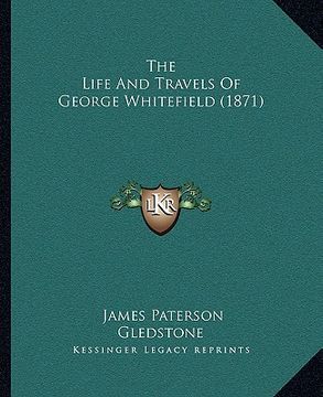 portada the life and travels of george whitefield (1871) (en Inglés)