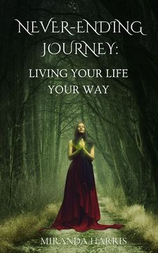 portada Never-Ending Journey: Living Your Life Your Way (en Inglés)