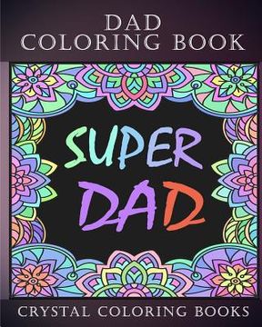 portada Dad Coloring Book: 30 Quotes To Show your Dad How Much You Care/Love Him, The Perfect Fathers Day Gift. Or As A Present For Yourself If Y