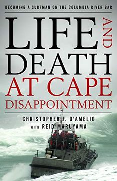 portada Life and Death at Cape Disappointment: Becoming a Surfman on the Columbia River bar (en Inglés)