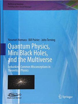 portada Quantum Physics, Mini Black Holes, and the Multiverse: Debunking Common Misconceptions in Theoretical Physics (Multiversal Journeys) (en Inglés)