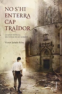 portada No S'Hi Enterra cap Traïdor: La Gran Novel·La del Fossar de les Moreres (Clàssica) (in Catalá)